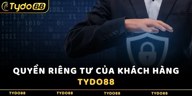 Quyền riêng tư của khách hàng Tydo88 